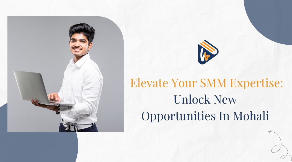 Elevate Your SMM ExpertiseUnlock New Opportunities In Mohali