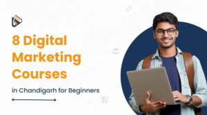 8 Digital Marketing Courses in Chandigarh for Beginners